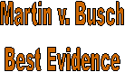 Martin v. Busch
Best Evidence
