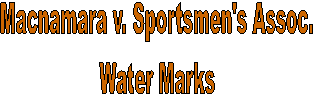 Macnamara v. Sportsmen's Assoc.
Water Marks
